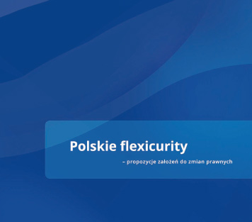 Polskie flexicurity - propozycje założeń do zmian prawnych